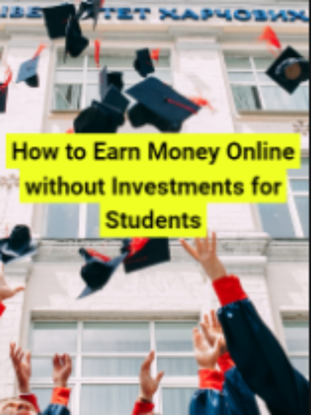 How to Earn Money Online without Investments for Students